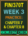 FIN/370T Week 3 Practice: Chapter 7 and Chapter 8 Knowledge Check